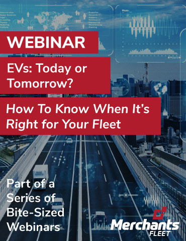 EVs: Today or Tomorrow? How To Know When It’s Right for Your Fleet