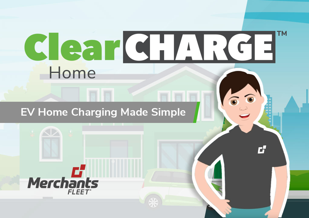 Illustration of a person with a house and electric vehicle, featuring "Clear Charge Home" and "Merchants Fleet" logos.
