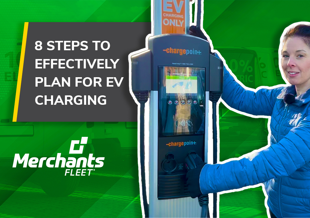 Person using an EV charging station; text reads, "8 Steps to Effectively Plan for EV Charging" and "Merchants Fleet.